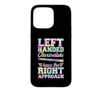 Left Handed Clarinetists Have The Right Approach Case for iPhone 15 Pro Max