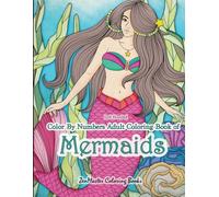 Left Handed Color By Numbers Adult Coloring Book of Mermaids: A Large Designs Simple and Easy Mermaid Color by Number Book Designed for Lefties for ... and Relaxation (Left Handed Coloring Books)