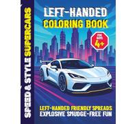 Left-Handed Coloring Book for Boys 4+: Speed & Style Supercars: Turn Your Son's Left-Handedness Into a True Superpower With This Explosive Coloring Adventure!