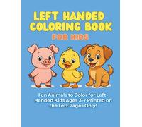 Left Handed Coloring Book for Kids: Fun Animals to Color for Left-Handed Kids Ages 3-7 - Printed on the Left Pages Only! (Left Handed Coloring Books)
