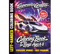 Left-Handed Coloring Book: Supercars & Graffiti: Supercharge Your Son’s Left-Handed Talent With This Unstoppable, Smudge-Free Creative Journey for Boys Ages 4-8