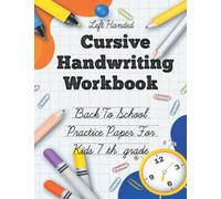 Left Handed Cursive Handwriting Workbook for Kids 7th Grade: Beginners Cursive Handwriting Workbook for Girls and Boys Back to School Practice Letter ... Tracing for Homeschool Kids 7th Grade