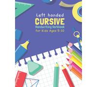 Left Handed Cursive Handwriting Workbook for Kids Ages 5-10: Beginner Cursive Handwriting Workbook for Children Awesome Cursive Writing Workbook for Young Adults and Teens Writing Practice