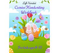 Left Handed Cursive Handwriting Workbook For Kids Ages 8-12: Mastering the Art of Cursive Beautiful Writing with Fun Exercises and Techniques Designed for Left-Handed Children