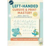Left-Handed Cursive & Print Mastery (Book 3) - Ages 7-10: OT-Approved Writing Practice for Elementary Kids | Speed Drills & Fun Exercises | Companion ... Workbooks (Left-Handed Learning Series)