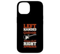 Left Handed Guitarists Have The Right Approach Case for iPhone 14