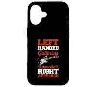Left Handed Guitarists Have The Right Approach Case for iPhone 16
