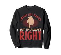 Left Handed Humorous Sarcasm for Left Handers Sweatshirt