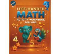 Left-Handed Math Activity Workbook for Kids: Tracing Numbers, Counting, Addition & Ocean-Themed Practice for Left-Handed Learners Ages 4-7 (Left-Handed Learning Series)
