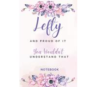 Left handed NOTEBOOK: Lefty and proud of it what is your superpower| Lefty Notebook to Make Writing Easier For Left-Handers | Personalized Gift for ... for Lefties (120 Pages,Lined Notebook, 6 x 9)