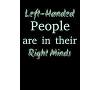 left handed people are in their right minds notebook :funny lefty notebook gift for men ,women & kids .Left Hand users Composition Notebook Wide ... | Wide Lined Workbook: (6*9in) 112 pages