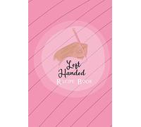 Left Handed Recipe Book: Journal notebook for left-handers with the Recipe Book on the left side is a great birthday or Christmas gift