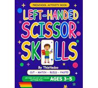 Left-Handed Scissor Skills: Cut - Match - Build - Paste - A Preschool Activity Book for Fine Motor Skills, Ages 3-5