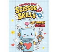 Left Handed Scissor Skills Valentine's Robot Activity Book for Kids Ages 3-5: Cut and Paste Practice Workbook (Lefty Edition) | Build a Bot Crafts ... Pages Designed for Left-Handed Children