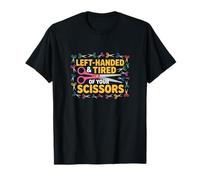 Left-Handed & Tired of Your Scissors - Funny Southpaw T-Shirt
