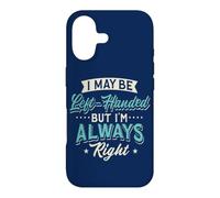 Left-Hander I May Be Left-Handed But I'm Always Right Leftie Case for iPhone 17
