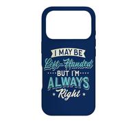 Left-Hander I May Be Left-Handed But I'm Always Right Leftie Case for iPhone 17 Pro