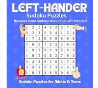 Left-Hander Sudoku Puzzles: Because Even Sudoku should be Left-Handed-Adults and Teens