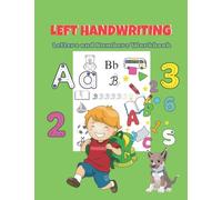 Left Handwriting Letters and Numbers Workbook: 120 Pages Activity Book Homeschooling ABC Alphabet and Numbers Tracing for Kindergartens Preschoolers ... and Drawing. Uppercase and Lowercase Alphabet