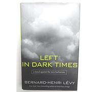 Left In Dark Times: A Stand Against the New Barbarism