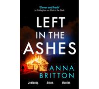 Left in the Ashes : A pulse-pounding, unputdownable police procedural from an exciting new voice in British crime fiction