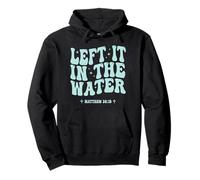 Left It In the Water Christian Baptism Matthew 28:19 Retro Pullover Hoodie