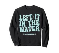 Left It In the Water Christian Baptism Matthew 28:19 Retro Sweatshirt