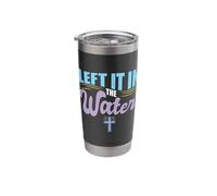 Left It in The Water Christian Religious Baptism Colossians Stainless Steel Insulated Tumbler