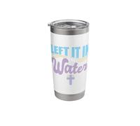 Left It in The Water Christian Religious Baptism Colossians Stainless Steel Insulated Tumbler