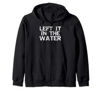 Left it in the Water Christian Salvation Quote After Baptism Zip Hoodie