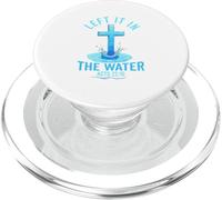 Left it in the water Jesus Baptism Baptized women Men Boy PopSockets PopGrip for MagSafe
