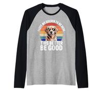 Left My Golden Retriever to Be Here Funny Dog Lover Tee Raglan Baseball Tee