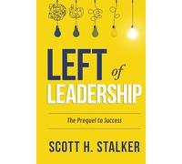 LEFT OF LEADERSHIP: The Prequel to Success