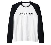 Left on Read Funny Design for Humor Office Desk Slang Raglan Baseball Tee