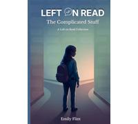 Left on Read: The Complicated Stuff: Short Stories About Friendship, Social Media Drama & Growing Up Online - A Social-Emotional Learning Collection for Tween Girls