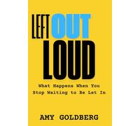 Left Out Loud: What Happens When You Stop Waiting To Be Let In