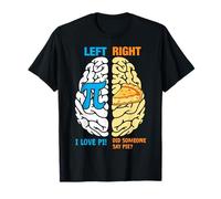 Left Right I Love Pi Did Someone Say Pie? T-Shirt