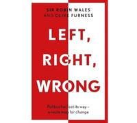 Left, Right, Wrong: Politics has lost its way - a route map for change