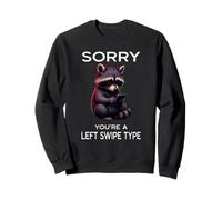 Left Swipe Type Funny Online Dating App Meme Cute Raccoon Sweatshirt