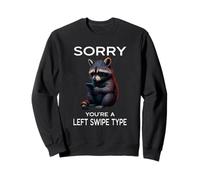 Left Swipe Type Funny Online Dating App Meme Cute Raccoon Sweatshirt