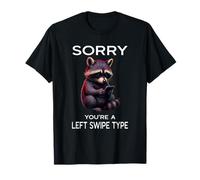 Left Swipe Type Funny Online Dating App Meme Cute Raccoon T-Shirt