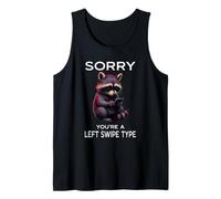 Left Swipe Type Funny Online Dating App Meme Cute Raccoon Tank Top