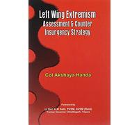 Left Wing Extremism: Assessment and Counter Insurgency Strategy