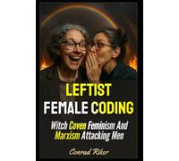 Leftist Female Coding: Witch Coven Feminism And Marxism Attacking Men (Redpilled Progressive (satire))