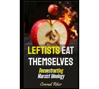 Leftists Eat Themselves: Deconstructing Marxist Ideology (Redpilled Progressive (satire))