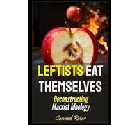 Leftists Eat Themselves: Deconstructing Marxist Ideology (Redpilled Progressive (satire))