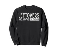 Leftovers Are Always The Answer Sweatshirt