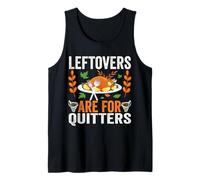Leftovers are for Quitters Funny Thanksgiving Mom Turkey Day Tank Top