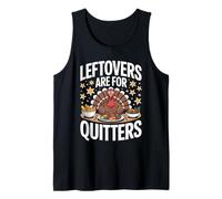 Leftovers are for Quitters Funny Turkey Tank Top