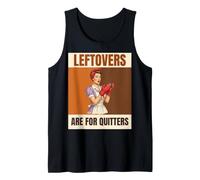 Leftovers are for Quitters Retro Kitchen Humor Tank Top